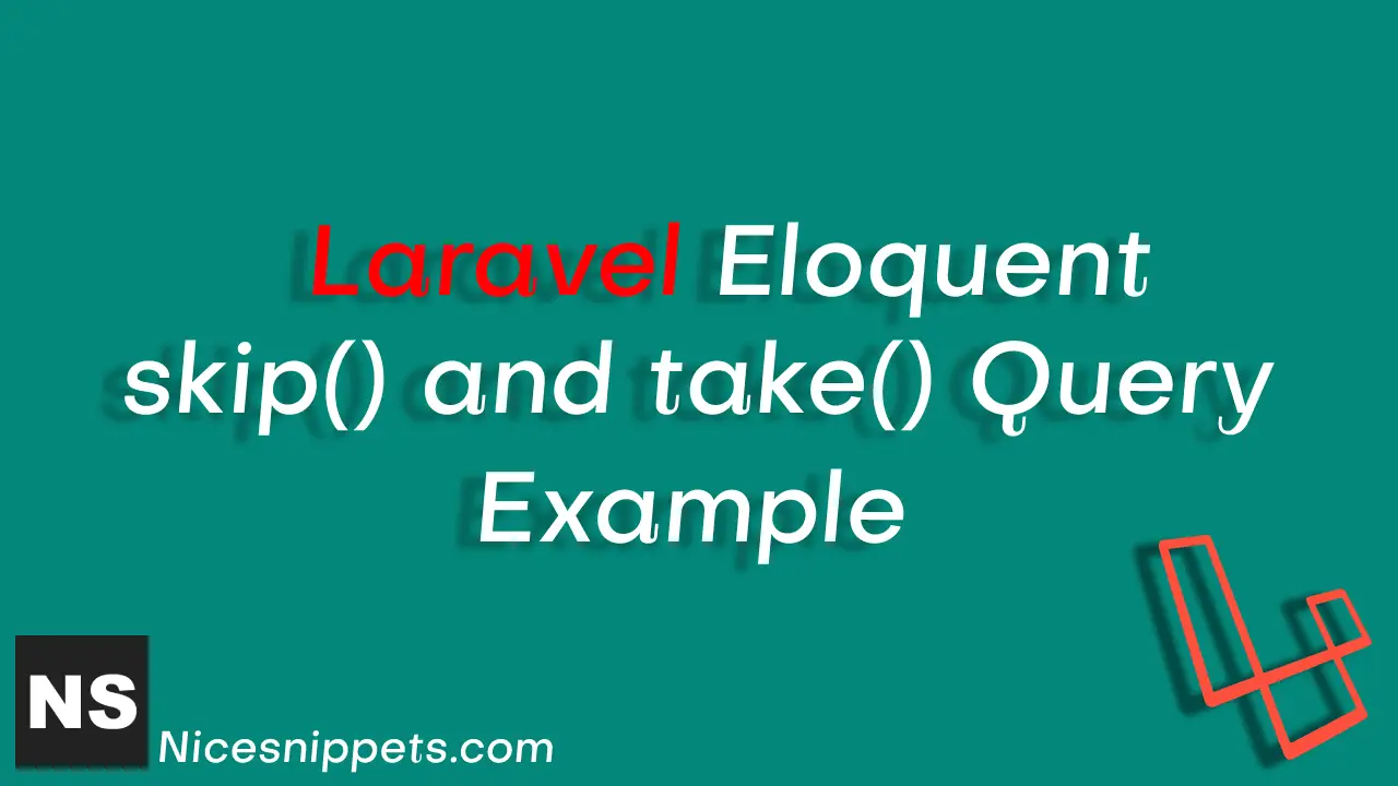 Laravel Eloquent skip() and take() Query Example
